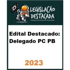 Edital Destacado Delegado PC PB (Legislação Destacada 2024)
